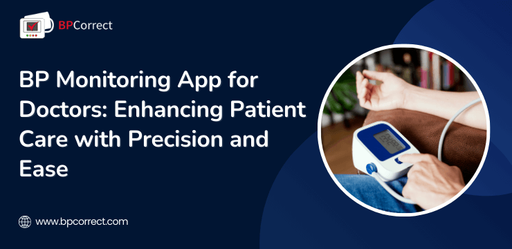 BP Monitoring App for Doctors Enhancing Patient Care with Precision and Ease