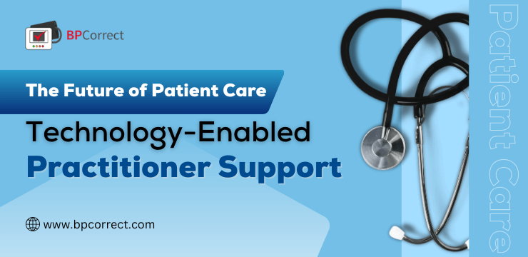 The Future of Patient Care Technology-Enabled Practitioner Support